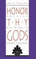 Honor thy gods : popular religion in Greek tragedy /