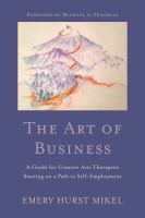 The art of business a guide for creative arts therapists starting on a path to self-employment /