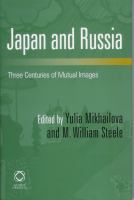Japan and Russia : Three Centuries of Mutual Images.