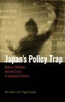 Japan's policy trap : dollars, deflation, and the crisis of Japanese finance /