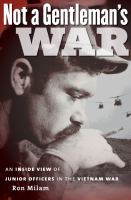 Not a gentleman's war an inside view of junior officers in the Vietnam War /