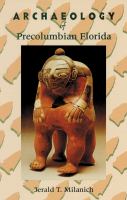 Archaeology of Precolumbian Florida /