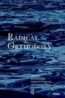 Radical Orthodoxy : A New Theology.