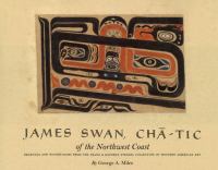 James Swan, chā-tic of the Northwest Coast : drawings and watercolors from the Franz & Kathryn Stenzel collection of western American art /