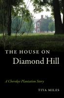 The house on Diamond Hill : a Cherokee plantation story /