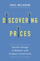 Discovering prices auction design in markets with complex constraints /