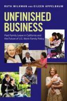 Unfinished business paid family leave in California and the future of U.S. work-family policy /
