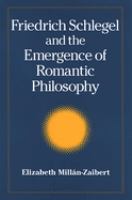 Friedrich Schlegel and the emergence of romantic philosophy /