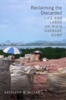 Reclaiming the discarded life and labor on Rio's garbage dump /