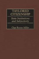 Taylored citizenship : state institutions and subjectivity /