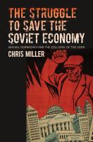 The struggle to save the Soviet economy : Mikhail Gorbachev and the collapse of the USSR /