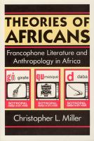 Theories of Africans : Francophone literature and anthropology in Africa /