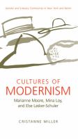 Cultures of modernism : Marianne Moore, Mina Loy, & Else Lasker-Schüler : gender and literary community in New York and Berlin /