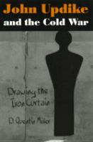 John Updike and the Cold War : drawing the Iron Curtain /