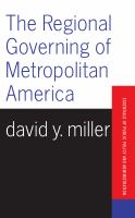 The Regional Governing of Metropolitan America (Essentials of Public Policy and Administration Series)