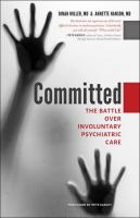 Committed : the battle over involuntary psychiatric care /