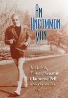 An Uncommon Man : The Life and Times of Senator Claiborne Pell.