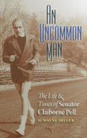An uncommon man : the life & times of Senator Claiborne Pell /