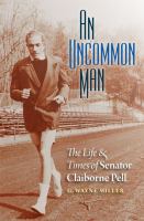 An uncommon man : the life & times of Senator Claiborne Pell /