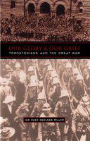 Our glory and our grief : Torontonians and the Great War /