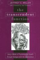 The transcendent function Jung's model of psychological growth through dialogue with the unconscious /