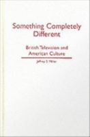 Something completely different : British television and American culture /