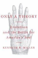 Only a theory : evolution and the battle for America's soul /