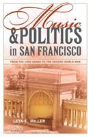 Music and politics in San Francisco : from the 1906 quake to the Second World War /