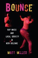 Bounce : rap music and local identity in New Orleans /