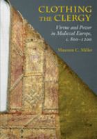 Clothing the clergy : virtue and power in medieval Europe, c. 800-1200 /