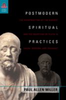 Postmodern spiritual practices : the construction of the subject and the reception of Plato in Lacan, Derrida, and Foucault /