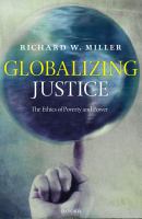 Globalizing justice : the ethics of poverty and power /