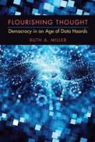 Flourishing thought : democracy in an age of data hoards /