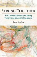 Strung together : the cultural currency of string theory as a scientific imaginary /