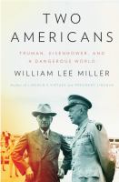 Two Americans : Truman, Eisenhower, and a dangerous world /