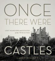 Once there were castles : lost mansions and estates of the Twin Cities /