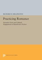 Practicing romance : narrative form and cultural engagement in Hawthorne's fiction /