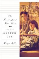 The mockingbird next door : life with Harper Lee /