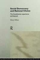 Social Democracy and Rational Choice : The Scandanavian (sic) Experience and Beyond.