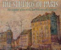 The studios of Paris : the capital of art in the late nineteenth century /