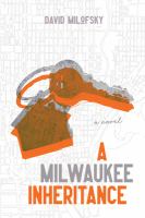 A Milwaukee inheritance : a novel /