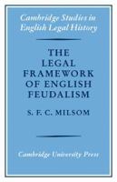 The legal framework of English feudalism the Maitland lectures given in 1972 /