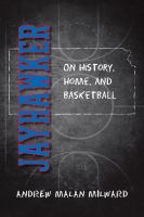 Jayhawker : On History, Home, and Basketball /