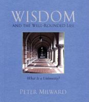 Wisdom and the well-rounded life what is a university? /