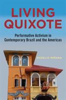 Living Quixote : performative activism in contemporary Brazil and the Americas /