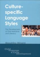 Culture-specific language styles : the development of oral narrative and literacy /