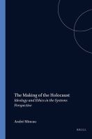 The making of the holocaust : ideology and ethics in the systems perspective /