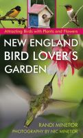 New England bird lover's garden attracting birds with plants and flowers /