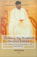 Ten States, Five Dynasties, One Great Emperor : How Emperor Taizu Unified China in the Song Dynasty.