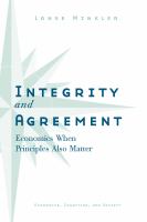 Integrity and Agreement : Economics When Principles Also Matter.